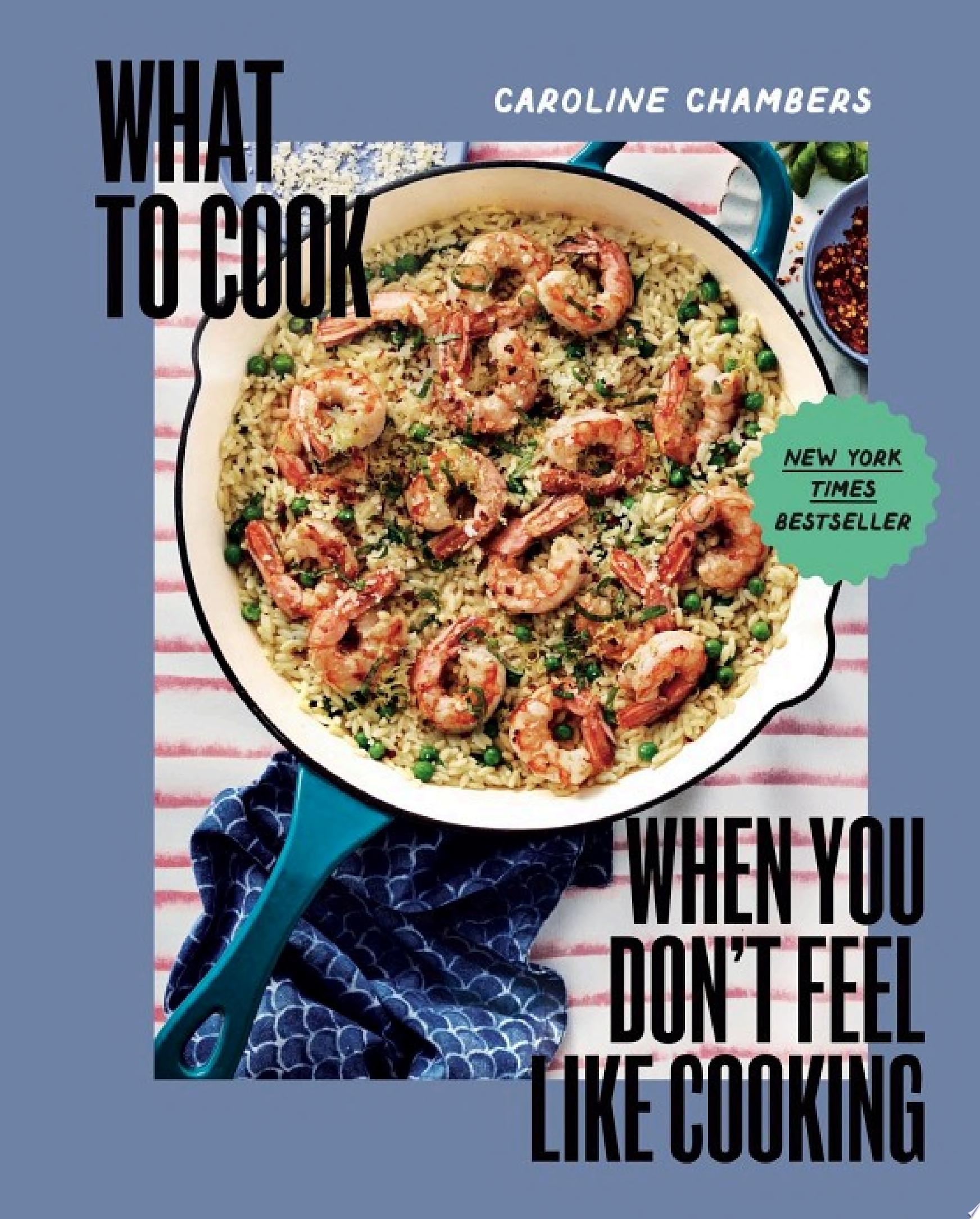 Image for "What to Cook When You Don&#039;t Feel Like Cooking"